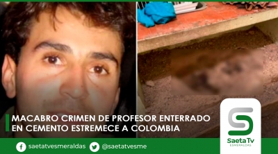Macabro crimen de profesor enterrado en cemento estremece a Colombia