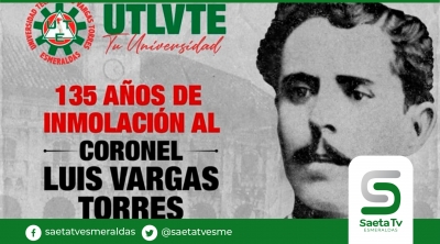 Universidad coordina actividades por los 135 años de la inmolación del Cnel. Luis Vargas Torres
